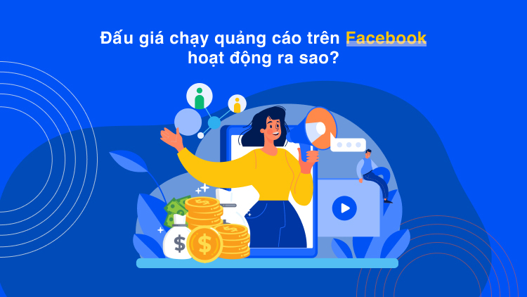 Đấu giá quảng cáo trên Facebook hoạt động ra sao?