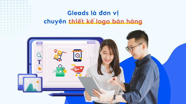 GLEADS là đơn vị chuyên thiết kế logo bán hàng