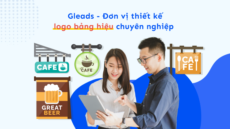 GLEADS - Đơn vị thiết kế logo bảng hiệu chuyên nghiệp