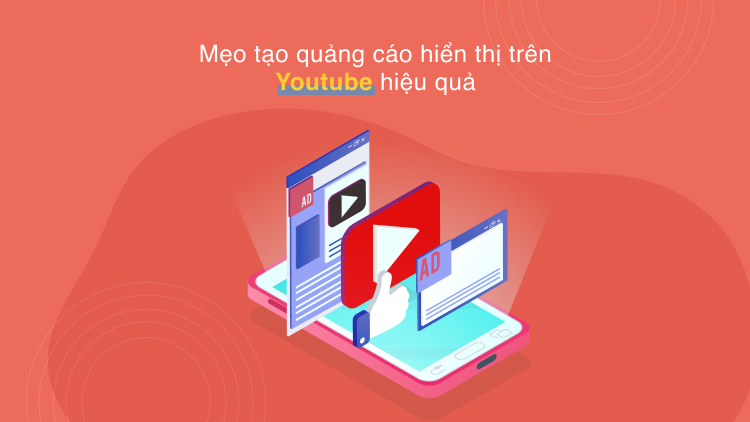 Mẹo tạo quảng cáo hiển thị trên Youtube hiệu quả