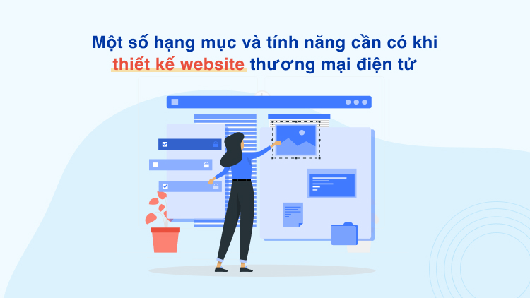 Một số hạng mục và tính năng cần có khi thiết kế website thương mại điện tử