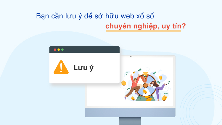 Bạn cần lưu ý để sở hữu web xổ số chuyên nghiệp, uy tín?