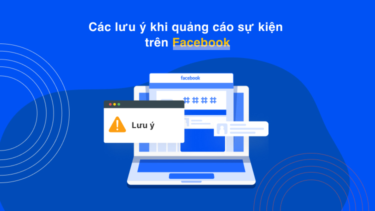 Các lưu ý khi quảng cáo sự kiện trên Facebook