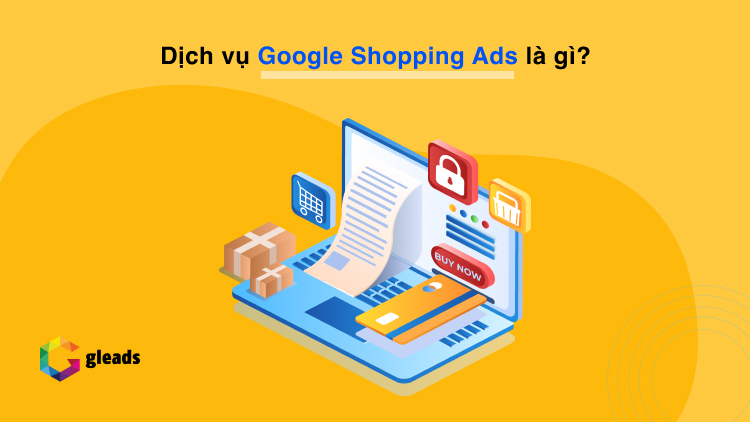 Dịch vụ Google Shopping Ads là gì?
