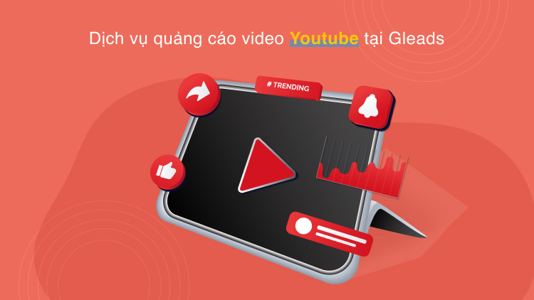 Dịch vụ quảng cáo video Youtube tại GLEADS