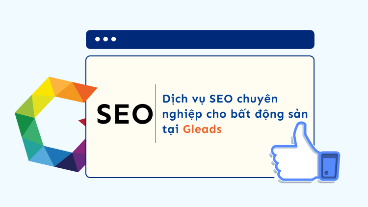 Dịch vụ SEO chuyên nghiệp cho bất động sản tại Gleads