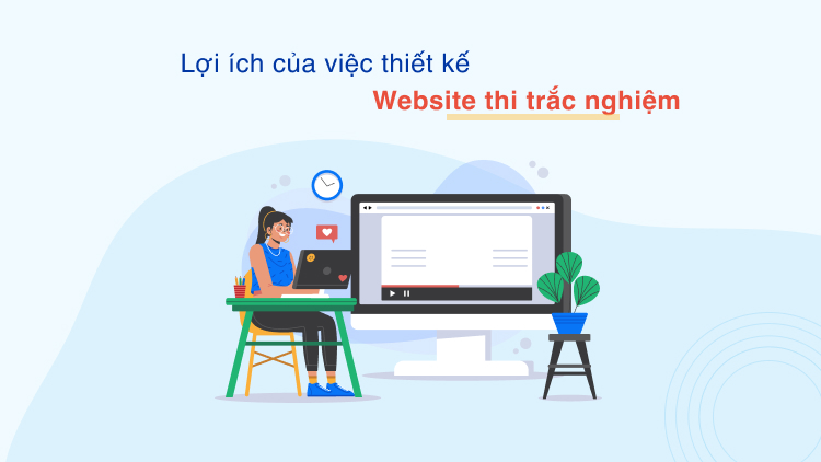 Lợi ích của việc thiết kế website thi trắc nghiệm