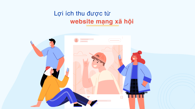 Lợi ích thu được từ website mạng xã hội