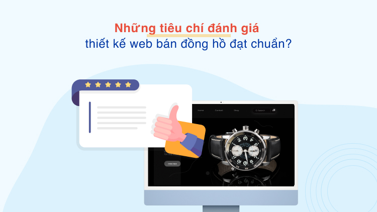 Những tiêu chí đánh giá thiết kế web bán đồng hồ đạt chuẩn?
