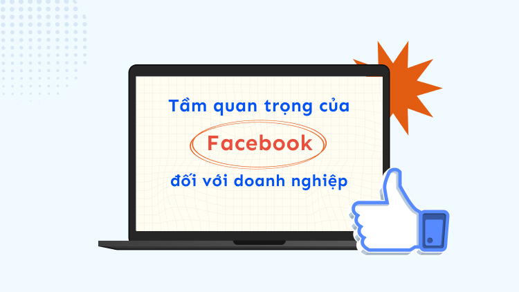Tầm quan trọng của Facebook đồi với doanh nghiệp