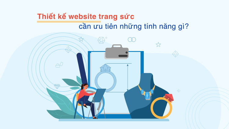 Thiết kế website trang cần ưu tiên những tính năng gì?