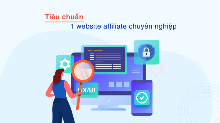 Tiêu chuẩn của một website affiliate chuyên nghiệp