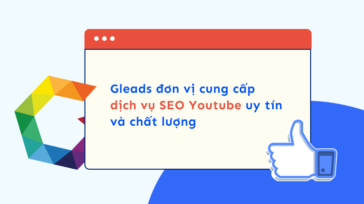 GLEADS đơn vị cung cấp dịch vụ SEO Youtube uy tín và chất lượng