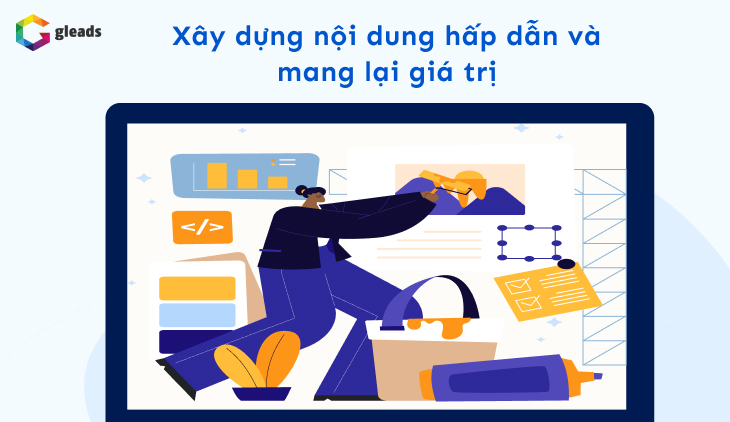 Xây dựng nội dung hấp dẫn và mang lại giá trị